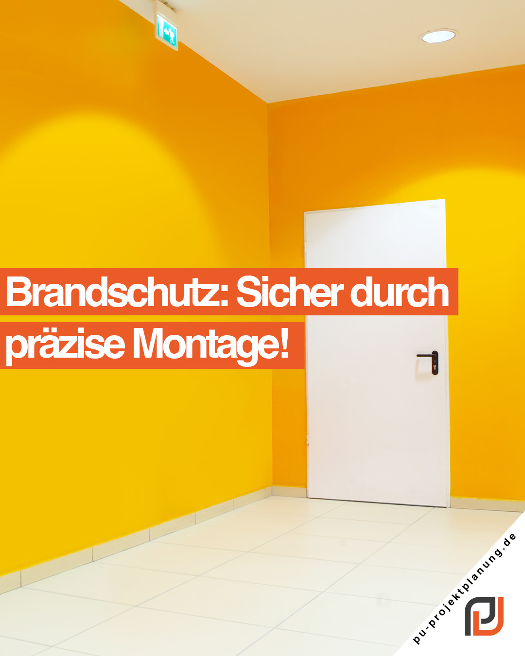 Die PU Projektplanung überwacht die rechtssichere Montage von Brandschutztüren.