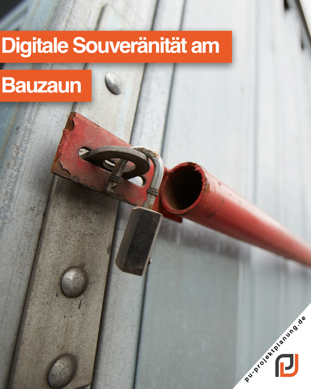 Zutrittskontrolle Baustelle: Digitale Souveränität am Bauzaun