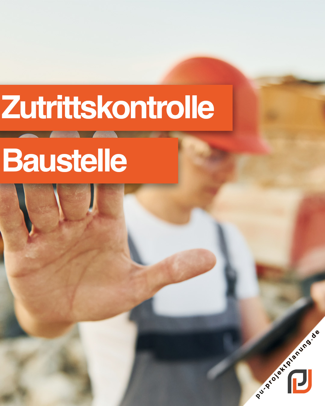 Zutrittskontrolle Baustelle: Schutz für Ihr Bauvorhaben