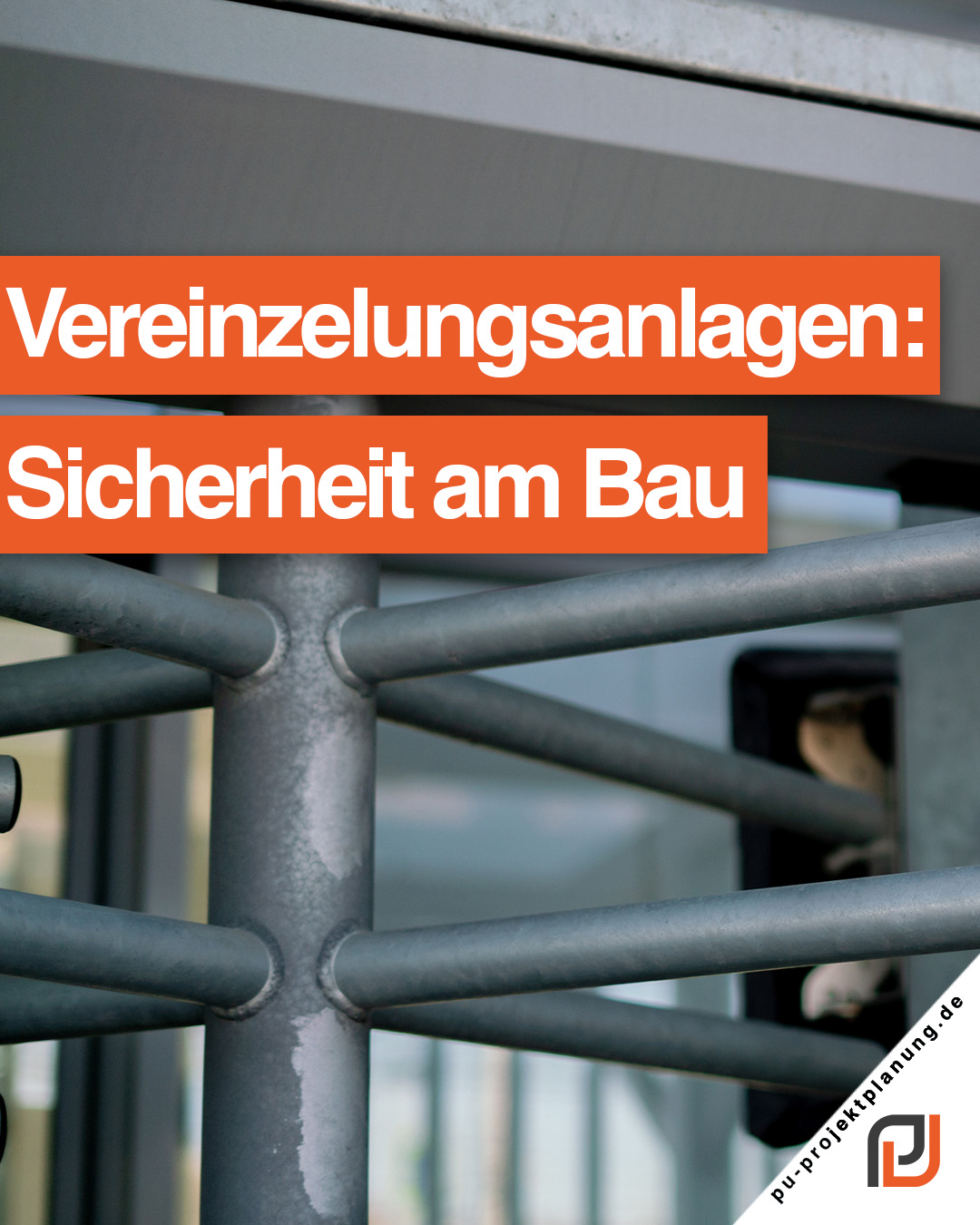 Vereinzelungsanlagen: Sicherheit für Ihr Bauprojekt